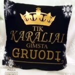Pagalvėlė "Karaliai gimsta.."