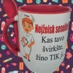 Puodelis "Neįžeisk seselės"