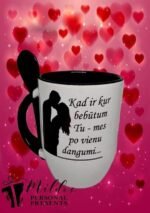 Puodelis "Kad ir kur bebūtum Tu"