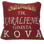 Pagalvėlė "Karalienės gimsta.."