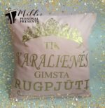Pagalvėlė "Karalienės gimsta.."