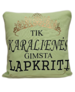 Pagalvėlė "Karalienės gimsta.."