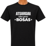 Marškinėliai "ATSARGIAI Bosas"