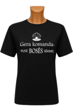 Marškinėliai "Gera komanda (pusė Bosės sėkmės)"